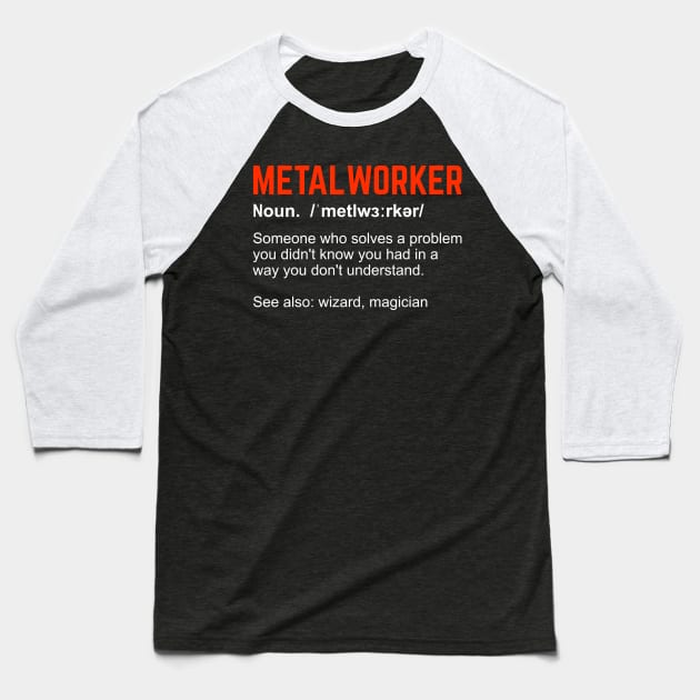 Metalworking Metalworker Definition Gift Baseball T-Shirt by Dolde08